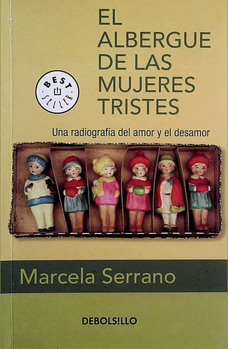 El Albergue De Las Mujeres Tristes, De Marcela Serrano. Editorial Debols!llo, Edición 1 En Español