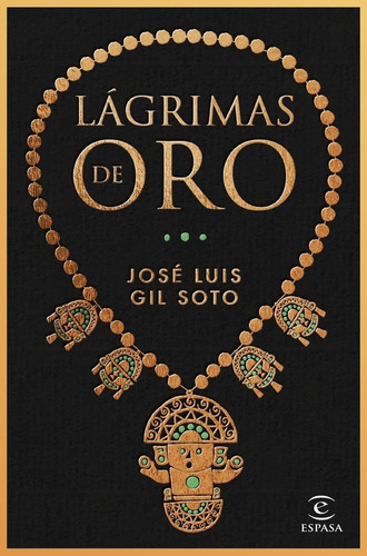 Lagrimas De Oro, De Jose Luis Gil Soto. Editorial Espasa En Español
