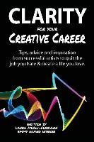 Libro Clarity For Your Creative Career : Tips, Advice And...