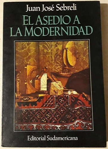 El Asedio A La Modernidad - Libro De Juan Jose Sebreli