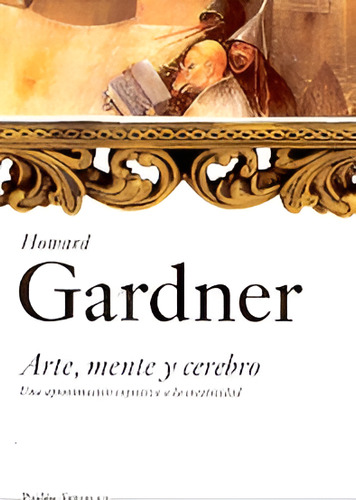 Arte, Mente Y Cerebro.. - Howard Gardner