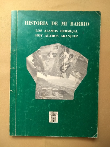Historia De Mi Barrio. Los Álamos Bermejal  Álamos Aranjuez