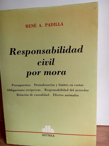 Responsabilidad Civil Por Mora - Réne A. Padilla.