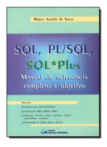 Sql, Pl/sql, Sql * Plus : Manual De Referência Completo E O