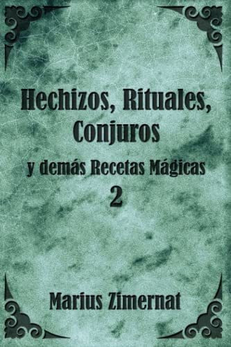 Hechizos, Rituales, Conjuros Y Demas Recetas Magicas 2, De Zimernat Yosta, Mar. Editorial Mario Martinez Toyas, Tapa Blanda En Español, 2021