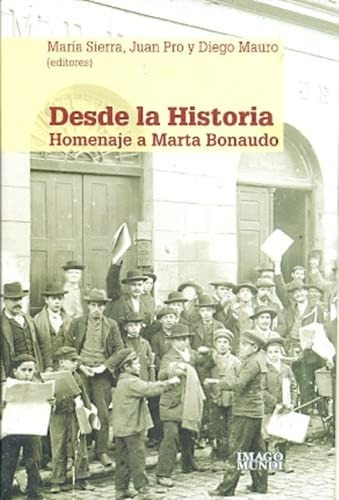 Libro  Desde La Historia Homenaje A Marta Bonaudo  De Vvaa I