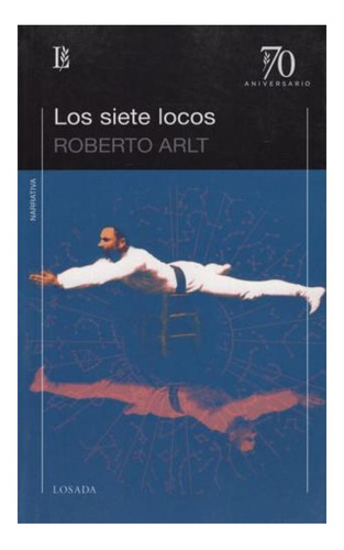 Los Siete Locos (ed.70 Aniversario) Roberto Arlt Losada Non