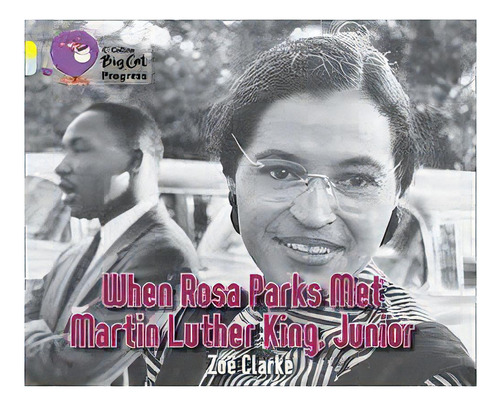 When Rosa Parcks Met Martin Luther King,junior-band3/17-b.ca, De Clarke, Zoe. Editorial Harper Collins Publishers Uk En Inglés, 2012