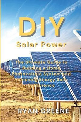 Libro Diy Solar Power : The Ultimate Guide To Building A ...