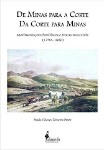 De Minas Para A Corte, Da Corte Para Minas: Movimentações, De Teixeira, Pinto. Editora Alameda, Capa Mole Em Português