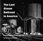 Last Steam Railroad In America The - Link O. Winston