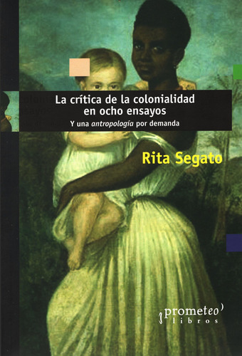 Critica De La Colonialidad En Ocho Ensayos, La