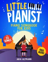 Comprar Pequeño Pianista. Cancionero Piano Niños: Partituras Piano