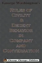 Comprar George Washington's Rules Of Civility & Decent Behavior In Company And Conversation (chump Change..., De George Washington. Editorial Chump Change, Tapa Blanda En Inglés