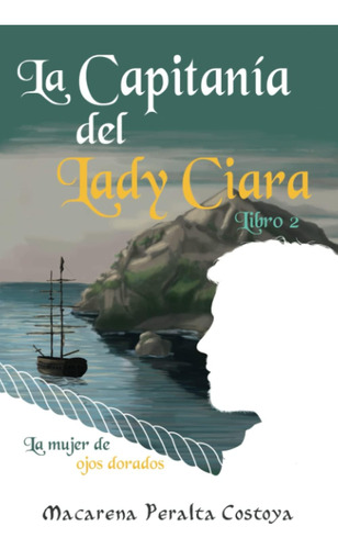 Libro: La Capitanía Del Lady Ciara. Libro 2. La Mujer De Una