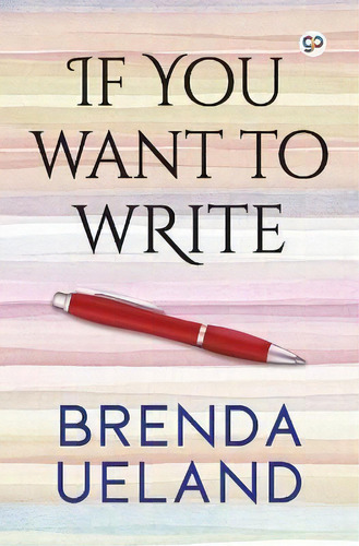 If You Want To Write, De Brenda Ueland. Editorial General Press, Tapa Blanda En Inglés