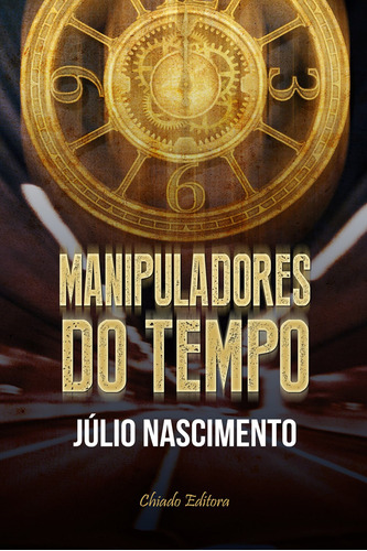 Manipuladores do Tempo, de Nascimento, Júlio. Editora Break Media Brasil Comunicação, Mídia e Edições Ltda, capa mole em português, 2015