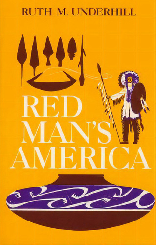 Red Man's America: A History Of Indians In The United States, De Underhill, Ruth Murray. Editorial Univ Of Chicago Pr, Tapa Blanda En Inglés