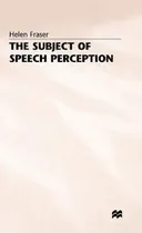 Comprar Libro The Subject Of Speech Perception : An Analysis Of T...