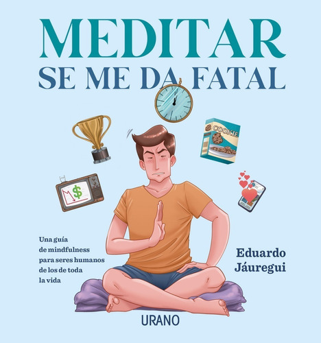 Meditar Se Me Da Fatal - Jauregui Narvaez - Urano - Libro