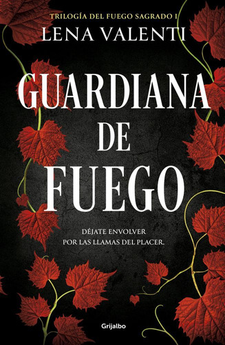 Guardiana De Fuego - Trilogia Del Fuego Sagrado 1 - Lena Valenti, de Valenti, Lena. Editorial Grijalbo, tapa blanda en español, 2023