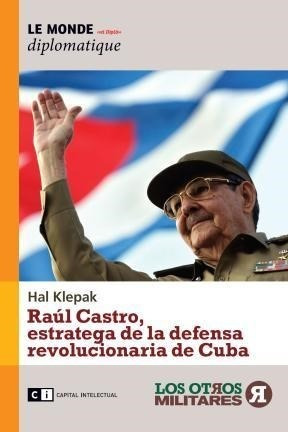 Raul Castro Estratega De La Defensa Revo - Klepak Hal (libr