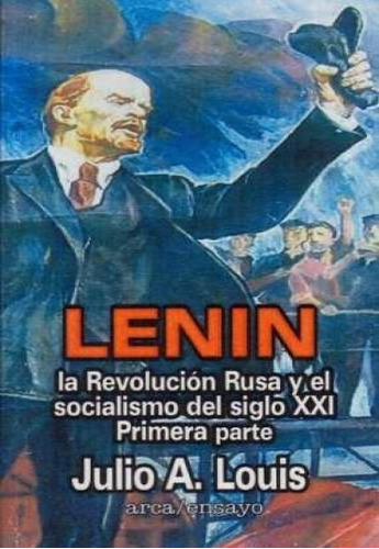 Lenin La Revolucion Rusa Y El Socialismo Del Siglo Xxi Louis
