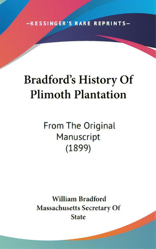 Bradford's History Of Plimoth Plantation: From The Original Manuscript (1899), De Bradford, William. Editorial Kessinger Pub Llc, Tapa Dura En Inglés