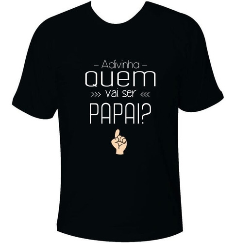 Camiseta Masculina Dias Dos Pais Adivinha Quem Vai Ser Papai