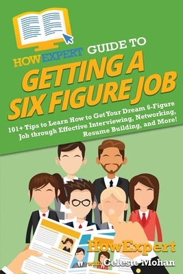 Libro Howexpert Guide To Getting A Six Figure Job: 101+ T...