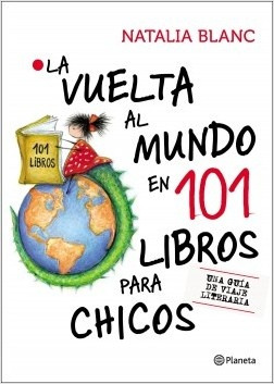 Vuelta Al Mundo En 101 Libros Para Chicos, La - Natalia Blan
