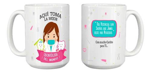 Taza Grande, Frase Aqui Toma La Mejor Odontologa, 15oz