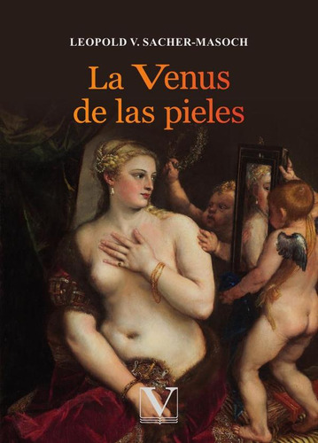 La Venus De Las Pieles - Leopold V. Sacher-masoch