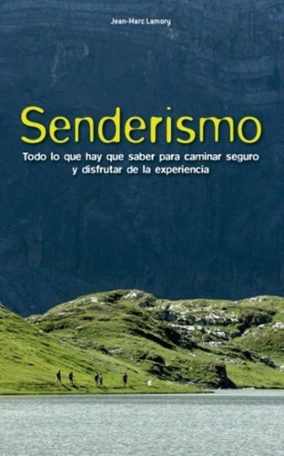 Senderismo - Todo Lo Que Hay Que Saber Para Caminar Seguro Y