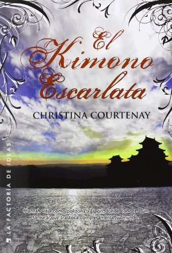 El Kimono Escarlata, de Christina Courtnay. Editorial La Factoría de Ideas, tapa blanda, edición 1 en español