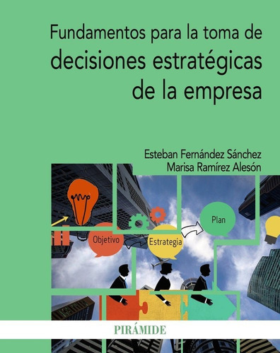 Fundamentos para la toma de decisiones estratÃÂ©gicas de la empresa, de Fernández Sánchez, Esteban. Editorial Ediciones Pirámide, tapa blanda en español
