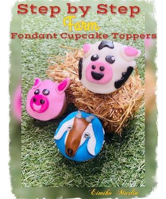 Libro Step By Step Farm Cupcake Toppers - Eimiko Murlin