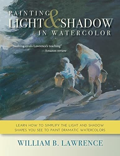 Painting Light And Shadow In Watercolor - Lawrence,., de Lawrence, Willia. Editorial Echo Point Books & Media, LLC en inglés