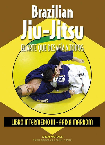 Libro Brazilian Jiu-jitsu:arte Que Desafia A Todos