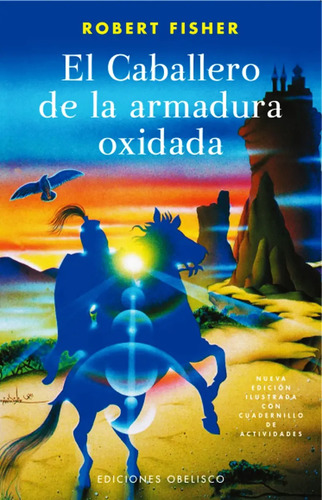 El caballero de la armadura oxidada (N.E.) - Fisher, Robert - Ediciones Obelisco - Tapa Blanda