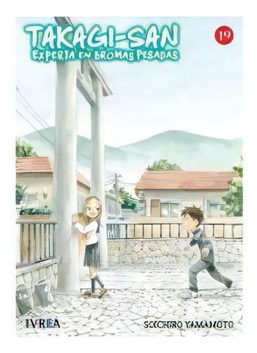 Takagi-san Experta En Bromas Pesadas 19, De Yamamoto, Soihiro. Editorial Ivrea, Tapa Blanda En Español