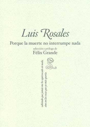 Libro Luis Rosales. Porque La Muerte No Interrumpe Nada