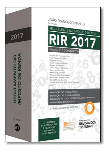 Regulamento do Imposto de Renda Rir 2017: Anotado e Comentad, de João Francisco Bianco. Editora FISCOSOFT - REVISTA DOS TRIBUNAIS, capa mole em português