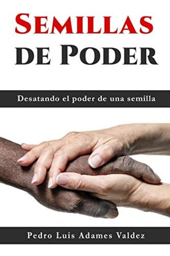 Libro: Semillas De Poder: Desatando El Poder De Una Semilla 