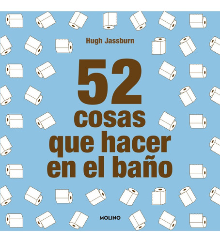 Libro 52 Cosas Que Hacer En El Wc Hugh Jassburn Molino