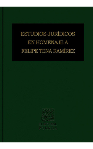 Estudios jurídicos en homenaje a Felipe Tena Ramírez: No, de Serrano Migallón, Fernando., vol. 1. Editorial Porrua, tapa pasta dura, edición 1 en español, 1999