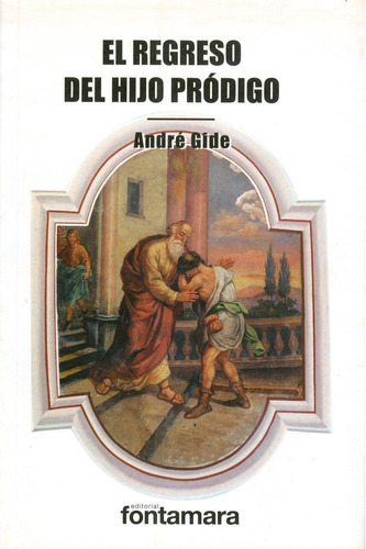 El Regreso Del Hijo Pródigo de André Gide Editorial Fontamara