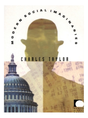 Modern Social Imaginaries - Charles Taylor. Eb15