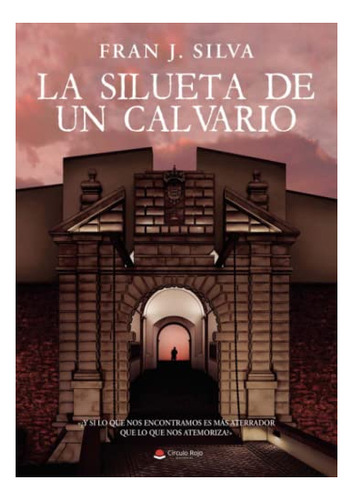 Libro La Silueta De Un Calvario De Fran J Silva