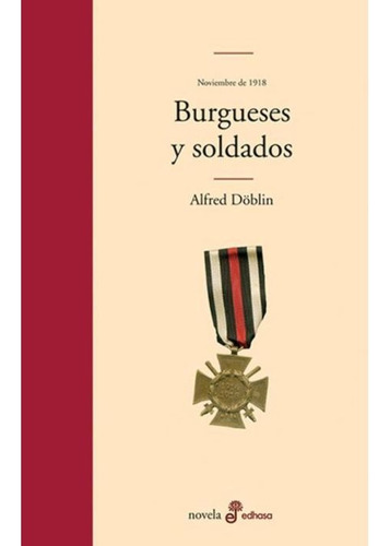 Noviembre De 1918. Burgueses Y Soldados. Alfred Döblin